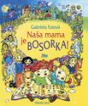 Kniha: Naša mama je bosorka! - Gabriela Futová