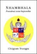 Kniha: Shambhala - posvátná cesta bojovníka - Chögyam Trungpa
