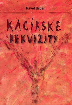Kniha: Kacírske rekvizity - Jakov Segeľ, Pavel Urban