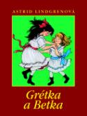 Kniha: Grétka a Betka - Astrid Lindgrenová