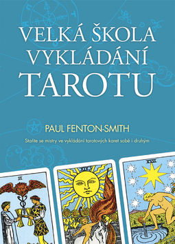 Kniha: Velká škola vykládání Tarotu - Alan Oken, Paul Fenton Smith