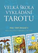 Kniha: Velká škola vykládání Tarotu - Alan Oken, Paul Fenton Smith