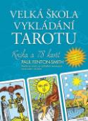 Kniha: Velká škola vykládání tarotu - Kniha a 78 karet - Paul Fenton Smith