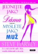 Kniha: Jednejte jako Dáma, myslete jako muž - Co si muži škutečně myslí o lásce, vztazích, důvěrnostech a závazcích - Steve Harvey