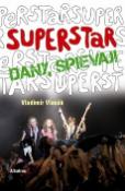 Kniha: Superstar Dany, spievaj! - Dany, spievaj! - Vladimír Uchytil, Vladimír Vlasák