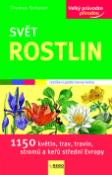 Kniha: Svět rostlin - 1150 květin, trav, travin, stromů a keřů střední Evropy - Thomas Schauer