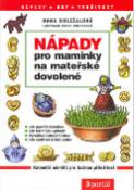 Kniha: Nápady pro mamininky na mateřské dovolené - Kalendář námětů pro každou příležitost - Hana Doležalová