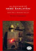 Kniha: Alchymisté nebo šarlatáni? - Edward Kelley a John Dee v Čechách - Petra Chourová