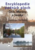 Kniha: Encyklopedie vodních ploch Čech, Moravy a Slezska - Stanislav Štefáček