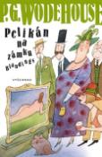Kniha: Pelikán na zámku na Blandings - Pelham G. Wodehouse