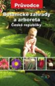 Kniha: Botanické zahrady a arboreta - České republiky - Petr Hanzelka