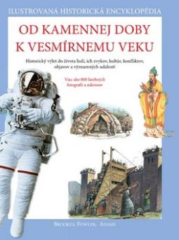 Kniha: Od kamennej doby k vesmírnemu veku - Ilustrovaná historická encyklopédia - neuvedené, Philip Brooks, Simon Adams, Will Fowler