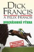 Kniha: Dvojnásobná výhra - Dick Francis, Felix Francis, Cindy Francis
