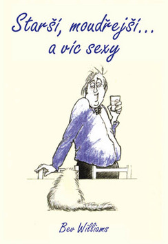 Kniha: Starší, moudřejší a víc sexy - muži - Bev Williams