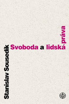 Kniha: Svoboda a lidská práva - Stanislav Sousedík