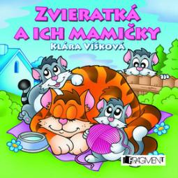 Kniha: Zvieratká a ich mamičky - Klára Víšková