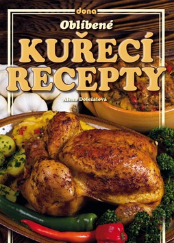 Kniha: Oblíbené kuřecí recepty - Alena Doležalová