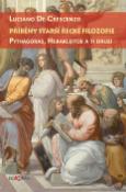 Kniha: Příběhy starší řecké filozofie - Pythagoras,Herakleitos a ti druzí - Luciano de Crescenzo