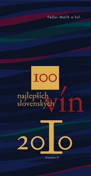 Kniha: 100 najlepších slovenských vín 2010 - Fedor Malík, neuvedené