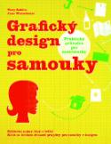 Kniha: Grafický design pro samouky - Praktický průvodce pro začátečníky - Tony Seddon, Jana Waterhouse