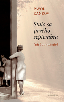 Kniha: Stalo sa prvého septembra - Pavol Rankov