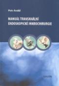 Kniha: Manuál transanální endoskopické mikrochirurgie - Petr Anděl