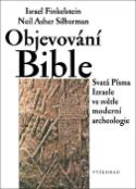 Kniha: Objevování Bible - Svatá Písma Izraele ve světle současné archeologie - Israel Finkelstein
