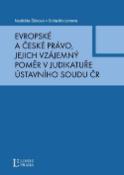 Kniha: Evropské a české právo, jejich vzájemný poměr v judikatuře Ústavního soudu - Jejich vzájemný poměr v judikatuře Ústavného soudu ČR - Naděžda Šišková, Soňa Matochová