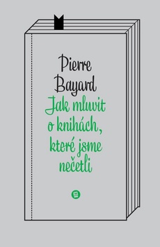 Kniha: Jak mluvit o knihách, které jsme nečetli - Pierre Bayard