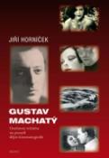 Kniha: Gustav Machatý - Touha dělat film - Jiří Horníček