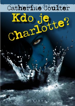 Kniha: Kdo je Charlotte? - Catherine Coulterová