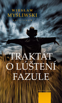 Kniha: Traktát o luštení fazule - Wieslaw Mysliwski, Wieslaw Myśliwski