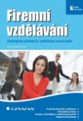 Kniha: Firemní vzdělávání - Strategický přístup ke vzdělávání pracovníků - Hana Bartoňková