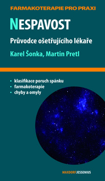 Kniha: Nespavost - Farmakoterapie pro praxi - Karel Šonka, Martin Pretl