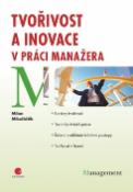 Kniha: Tvořivost a inovace v práci manažera - Milan Mikuláštík
