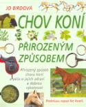 Kniha: Chov koní přirozeným způsobem - Přirozený způsob chovu koní a péče o jejich zdraví a dobrou výkonnost - Jo Birdová