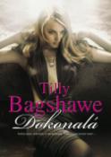 Kniha: Dokonalá - Nablýskaní, dokonalí, k nezaplacení - Tilly Bagshawe