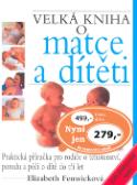 Kniha: Velká kniha o matce a dítěti - Praktická příručka pro rodiče o těhotenství - Elizabeth Fenwicková