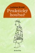 Kniha: Praktický houbař - Ladislav Kovář