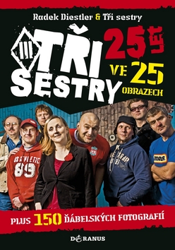 Kniha: Tři sestry - 25 let ve 25 obrazech plus 150 ďábelských fotografií - Radek Diestler,  Tři sestry