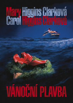 Kniha: Vánoční plavba - Odkrývá stopy nebezpečných zločinců - Carol Higgins Clarková, Mary Higgins Clarková