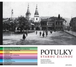 Kniha: Potulky starou Žilinou - Marián Mrva, Peter Štanský