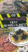 Kniha: 100 Najnechutnejších vecí na našej planéte - Pripravte sa na najhoršie - Anna Claybourne