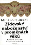 Kniha: Židovské náboženství v proměnách věků - Kurt Schubert
