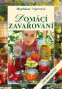 Kniha: Domácí zavařování - Tradiční i nové recepty - Magdalena Wagnerová
