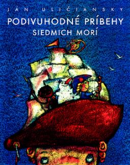 Kniha: Podivuhodné príbehy siedmich morí - Ján Uličiansky