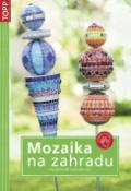 Kniha: Mozaika na zahradu - venkovní dekorace