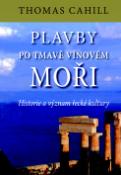 Kniha: Plavby po tmavě vínovém moři - Historie a význam řecké kultury - Thomas Cahill