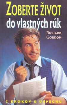 Kniha: Zoberte život do vlastných rúk - 7 krokov k úspechu - Richard Gordon