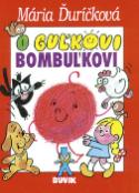 Kniha: O Guľkovi Bombuľkovi - Mária Ďuríčková